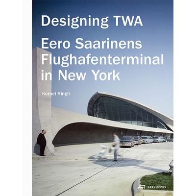 Designing TWA, Gebundene Ausgabe von Kornel Ringli, Park Books, 978-3-906027-83-8