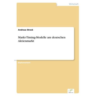 Markt-Timing-Modelle am deutschen Aktienmarkt, Taschenbuch von Andreas Streck, GRIN, 978-3-8386-3865-2