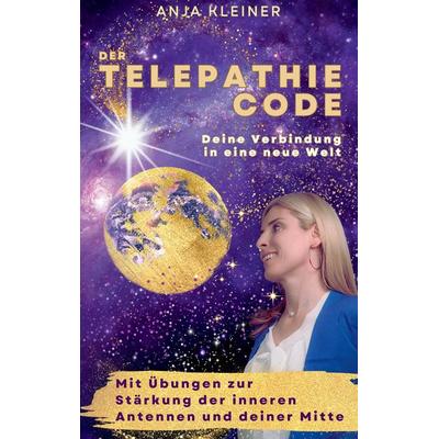 Der Telepathie Code, Taschenbuch von Anja Kleiner, Tredition, 978-3-347-95449-6