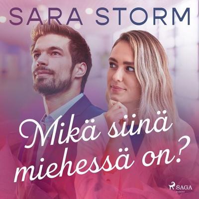 Mikä siinä miehessä on? - Sara Storm, Audio, 9788727062396