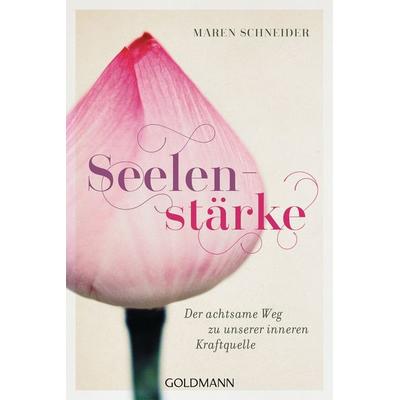 Seelenstärke, Taschenbuch von Maren Schneider, Goldmann, 978-3-442-22240-7