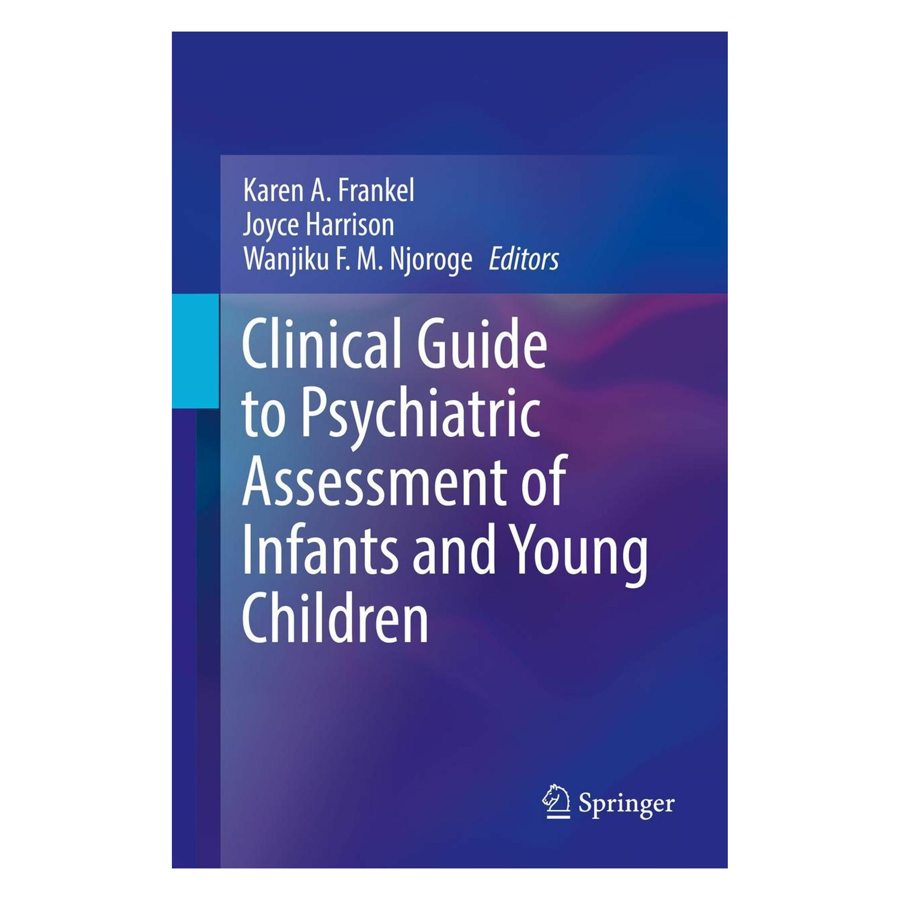Springer Clinical Guide to Psychiatric Assessment of Infants and Young Children (Englisch, Hardcover, Joyce Harrison, Karen A. Frankel, Wanjiku F. M. Njoroge) (9783030106348)