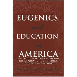 Eugenics and Education in America, Fachbücher von Ann Winfield, Ann Gibson Winfield