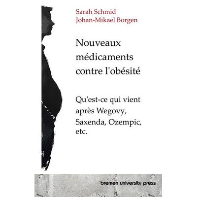 Nouveaux médicaments contre l'obésité; Taschenbuch von Sarah Schmid,Johan-Mikael Borgen, Bremen University Press, 978-3-689-04948-5