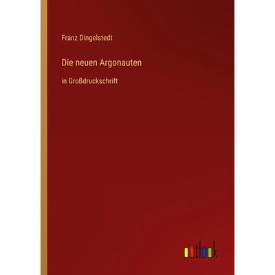 Die neuen Argonauten, Taschenbuch von Franz Dingelstedt, Outlook, 978-3-368-29212-6