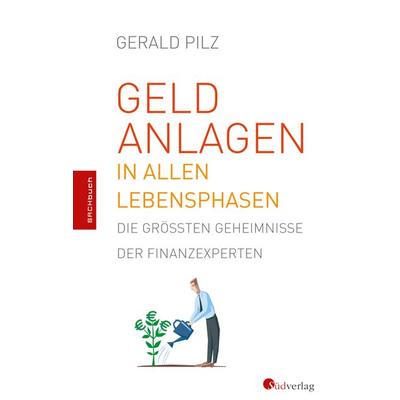 Pilz, G: Geldanlagen in allen Lebenslagen, Taschenbuch von Gerald Pilz, Suedverlag GmbH, 978-3-87800-077-8