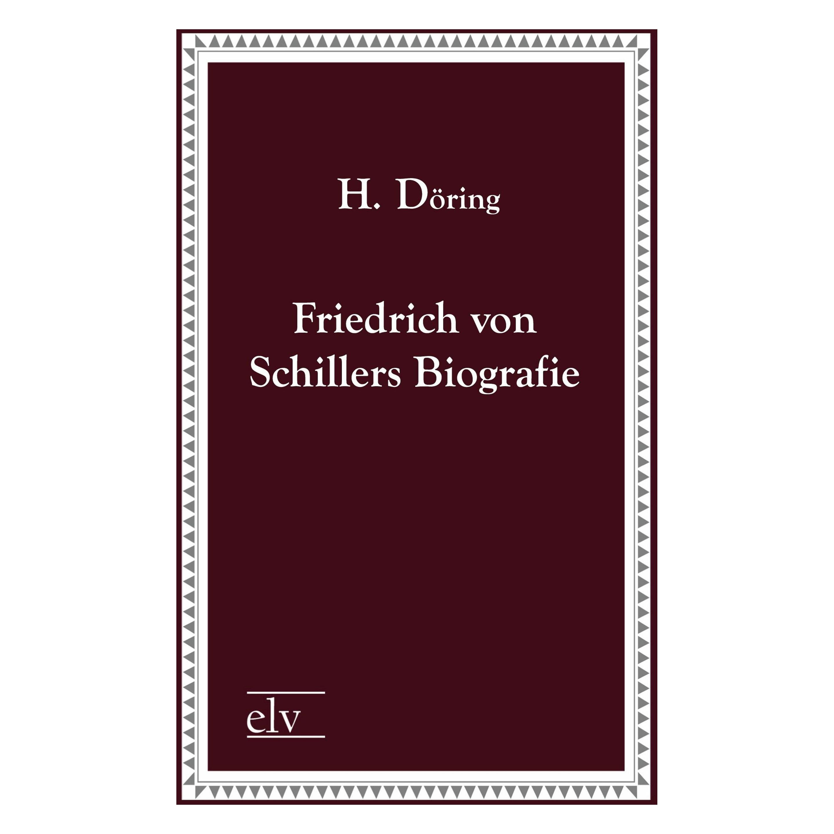 Europäischer Literaturverlag Friedrich von Schillers Biografie (Deutsch, H Döring) (35192903)