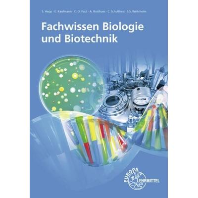 Fachwissen Biologie und Biotechnik, Taschenbuch von Alexander Rotthues,Claus-Dieter Paul,Eva Kaufmann,Sarah Sophia Wehrheim,Sebastian Hepp,