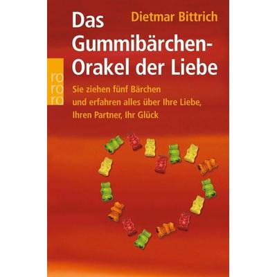 Das Gummibärchen-Orakel der Liebe, Taschenbuch von Dietmar Bittrich, Rowohlt Taschenbuch, 978-3-499-61928-1