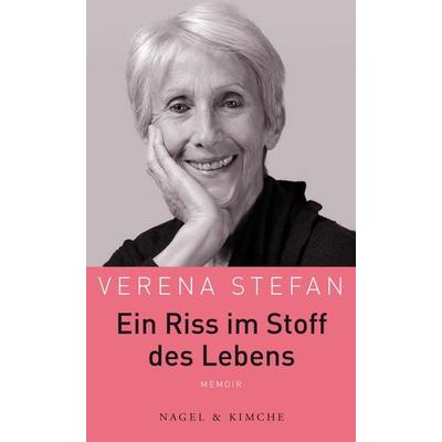 Ein Riss im Stoff des Lebens, Gebundene Ausgabe von Verena Stefan, Nagel & Kimche, 978-3-312-01206-0