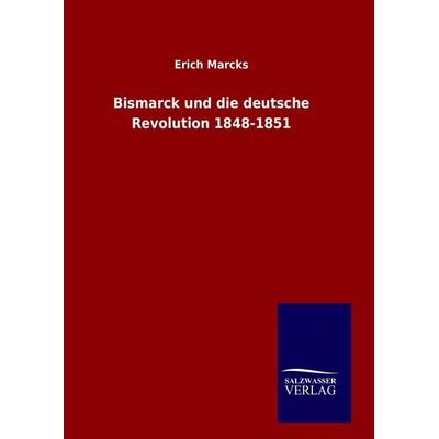 Bismarck und die deutsche Revolution 1848-1851 -