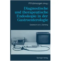 Diagnostische und therapeutische Endoskopie in der Gastroenterologie, Fachbücher von Peter Frühmorgen