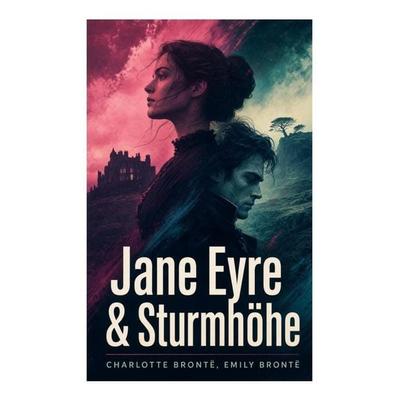 Jane Eyre & Sturmhöhe, Taschenbuch von Charlotte Brontë,Emily Bronte, E-artnow, 978-80-273-5656-0