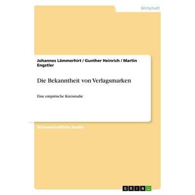 Die Bekanntheit von Verlagsmarken, Taschenbuch von Johannes Lämmerhirt,Gunther Heinrich,Martin Engstler, GRIN, 978-3-656-41963-1
