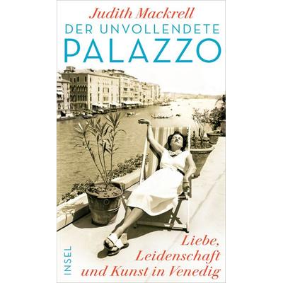 Der unvollendete Palazzo, Gebundene Ausgabe von Judith Mackrell, Insel, 978-3-458-17820-0