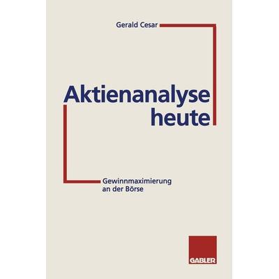 Aktienanalyse heute, Taschenbuch von Gerald Cesar, Betriebswirtschaftlicher Verlag Gabler, 978-3-322-82561-2