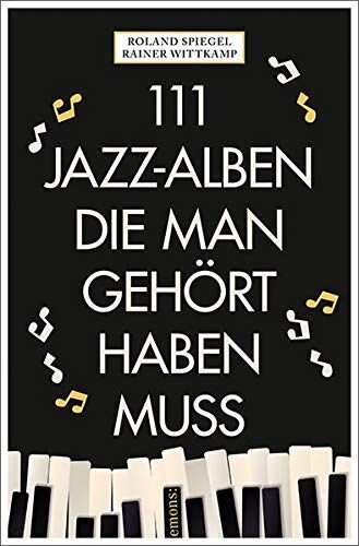 Rainer Wittkamp - 111 Jazz-Alben, die man gehört haben muss - Preis vom 30.09.2026 09:01:18 h