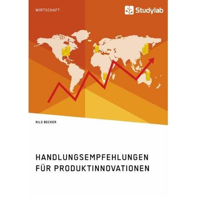 Handlungsempfehlungen für Produktinnovationen, Taschenbuch von Nils Becker, Studylab, 978-3-96095-229-9