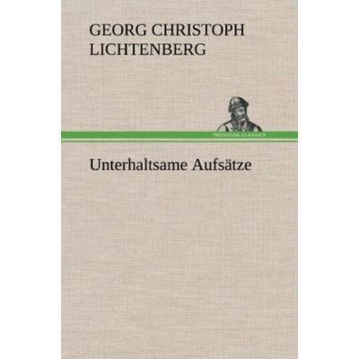 Unterhaltsame Aufsätze, Gebundene Ausgabe von Georg Christoph Lichtenberg, Tredition, 978-3-8472-5533-8