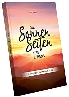 Gisela Rieger - Die Sonnenseiten des Lebens: Geschichten, Weisheiten & Zitate - Preis vom 11.10.2026 03:10:56 h