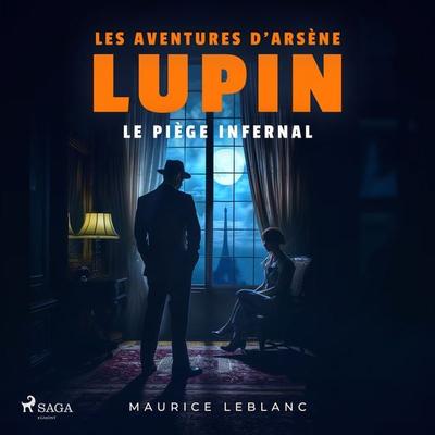 Le Piège infernal – Les aventures d'Arsène Lupin - Maurice Leblanc, Audio, 9782821101593