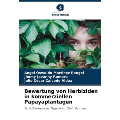 Bewertung von Herbiziden in kommerziellen Papayaplantagen, Taschenbuch von Ángel Oswaldo Martínez Rengel,Jimmy Jovanny Romero,Julio Cesar Caicedo