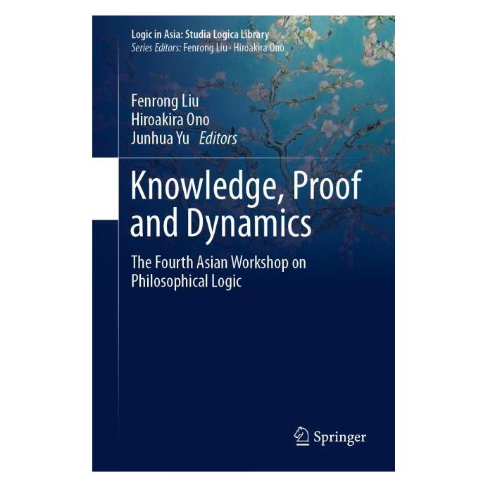 Springer Knowledge, Proof and Dynamics (Englisch, Hardcover, Fenrong Liu, Hiroakira Ono, Junhua Yu) (71875213)