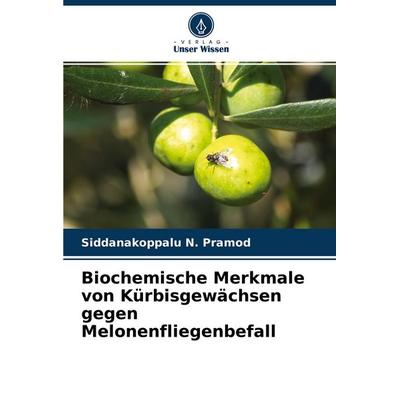 Biochemische Merkmale von Kürbisgewächsen gegen Melonenfliegenbefall, Taschenbuch von Siddanakoppalu N. Pramod, Verlag Unser Wissen, 978-620-4-45404-7