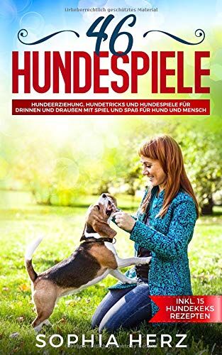 Sophia Herz - 46 Hundespiele: Hundeerziehung, Hundetricks und Hundespiele für drinnen und draußen mit Spiel und Spaß für Hund und Mensch (inkl. 15 Hundekeks Rezepten) - Preis vom 10.10.2026 11:48:34 h