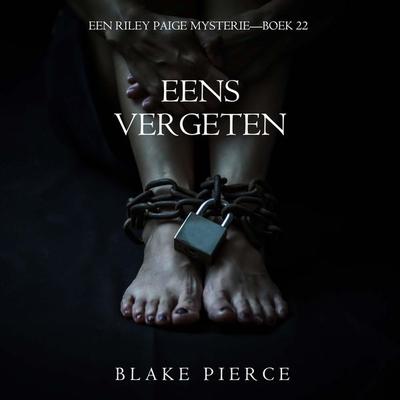 Eens Vergeten (Een Riley Paige Mysterie—Boek 22) - Blake Pierce, Audio, 9798261404149