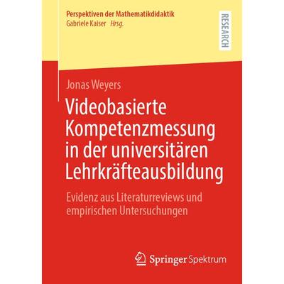 Videobasierte Kompetenzmessung in der universitären Lehrkräfteausbildung, Taschenbuch von Jonas Weyers, Springer Fachmedien Wiesbaden GmbH,