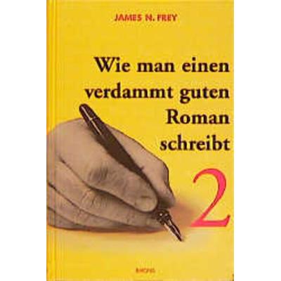 Wie man einen verdammt guten Roman schreibt, Gebundene Ausgabe von James N. Frey, Emons Verlag, 978-3-89705-128-7