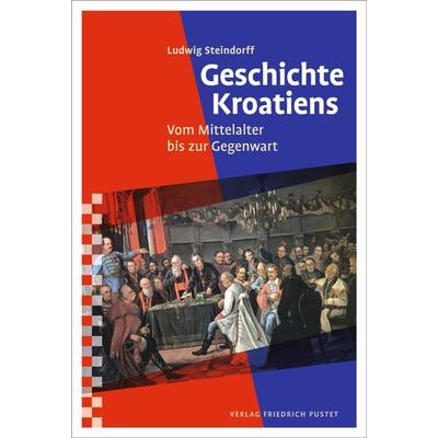 Geschichte Kroatiens, Gebundene Ausgabe von Ludwig Steindorff, Pustet, F, 978-3-7917-3132-2
