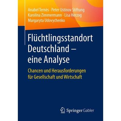 Flüchtlingsstandort Deutschland – eine Analyse, Taschenbuch von Anabel Ternès,Karolina Zimmermann,Lisa Herzog,Margaryta Udovychenko, Springer