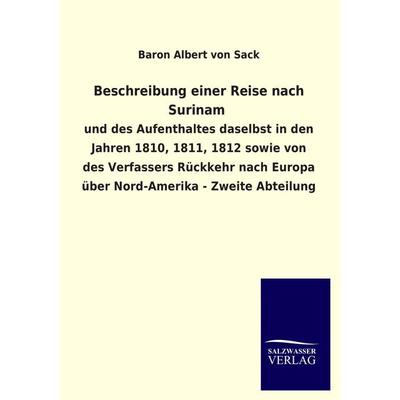 Beschreibung einer Reise nach Surinam, Taschenbuch von Baron Albert Sack, Salzwasser, 978-3-8460-1774-6