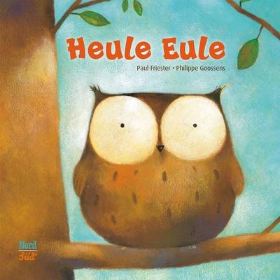 Heule Eule, Gebundene Ausgabe von Paul Friester, NordSüd Verlag, 978-3-314-10313-1