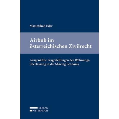 Airbnb im österreichischen Zivilrecht, Taschenbuch von Maximilian Eder, Verlag Österreich, 978-3-7046-8691-6