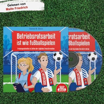 Betriebsratsarbeit ist wie Fußballspielen - Thomas M. Steins, Audio, 9783949265112