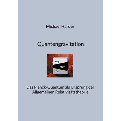 Quantengravitation, Taschenbuch von Michael Harder, BoD – Books on Demand, 978-3-695-15918-5