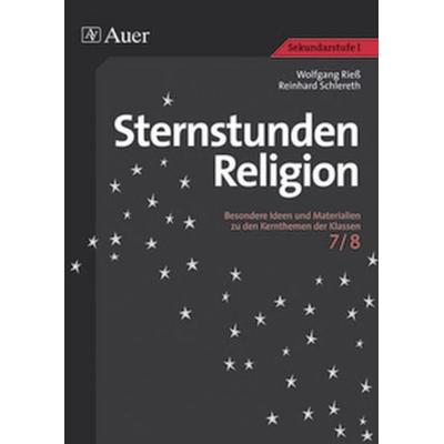 Sternstunden Religion, Klasse 7/8, Taschenbuch von Wolfgang Riess,Reinhard Schlereth, Auer Verlag in der AAP Lehrerwelt GmbH, 978-3-403-06118-2