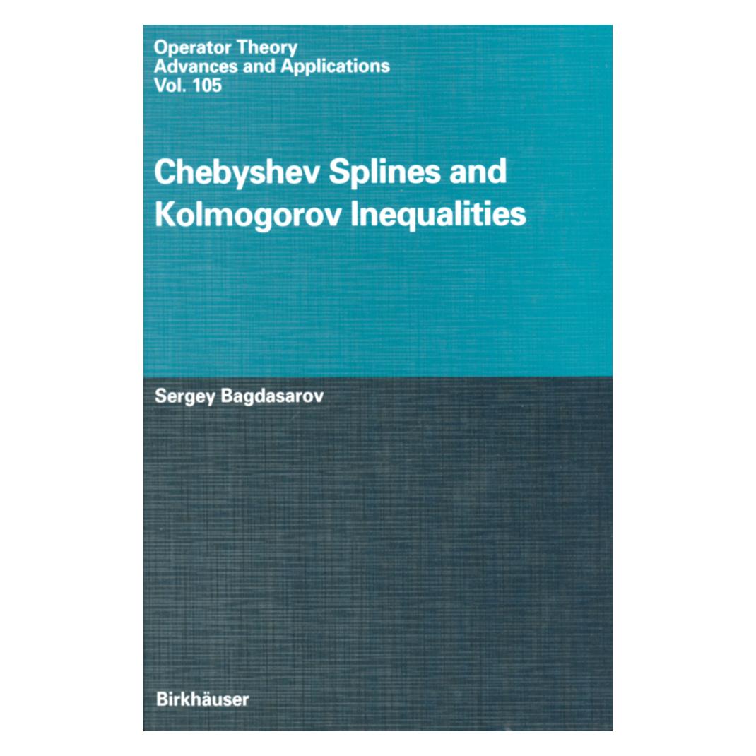 Birkhäuser Chebyshev Splines and Kolmogorov Inequalities (Englisch, Softcover, Sergey Bagdasarov) (55530921)