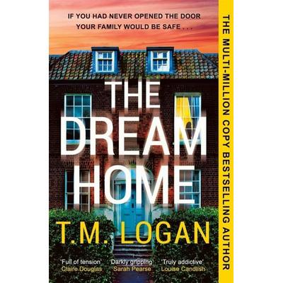 The Dream Home, Taschenbuch von T. M. Logan, Bonnier Books UK, 978-1-80418-136-2