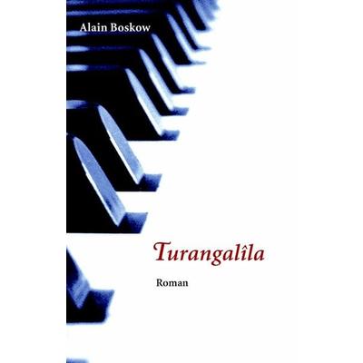 Turangalila, Taschenbuch von Alain Boskow, BoD – Books on Demand, 978-3-8334-6560-4