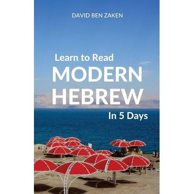 Learn to Read Modern Hebrew in 5 Days, Taschenbuch von David Ben Zaken, Wolfedale Press, 978-0-9959305-9-9