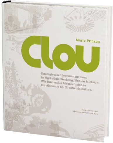 Mario Pricken - CLOU: Strategisches Ideenmanagement in Marketing, Werbung, Medien und Design: Wie innovative Ideenschmieden die Alchemie der Kreativität nutzen. - Preis vom 10.10.2026 11:48:34 h