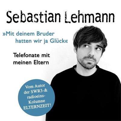 Mit deinem Bruder hatten wir ja Glück - Sebastian Lehmann, Audio, 4067248450659