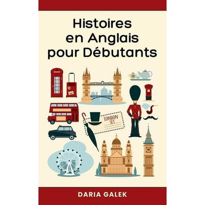 Histoires en Anglais pour Débutants, Taschenbuch von Daria Galek, Pearnet