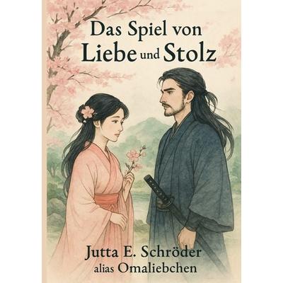 Das Spiel von Liebe und Stolz, Taschenbuch von Jutta E. Schröder, Epubli, 978-3-8197-9448-3
