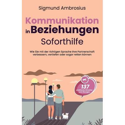 Kommunikation in Beziehungen - Soforthilfe, Taschenbuch von Sigmund Ambrosius, Weidenstein Verlag, 978-1-958166-11-6