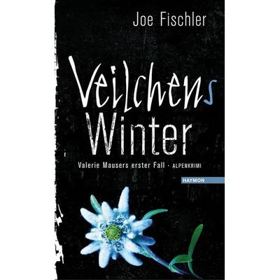 Veilchens Winter, Gebundene Ausgabe von Joe Fischler, Haymon Verlag